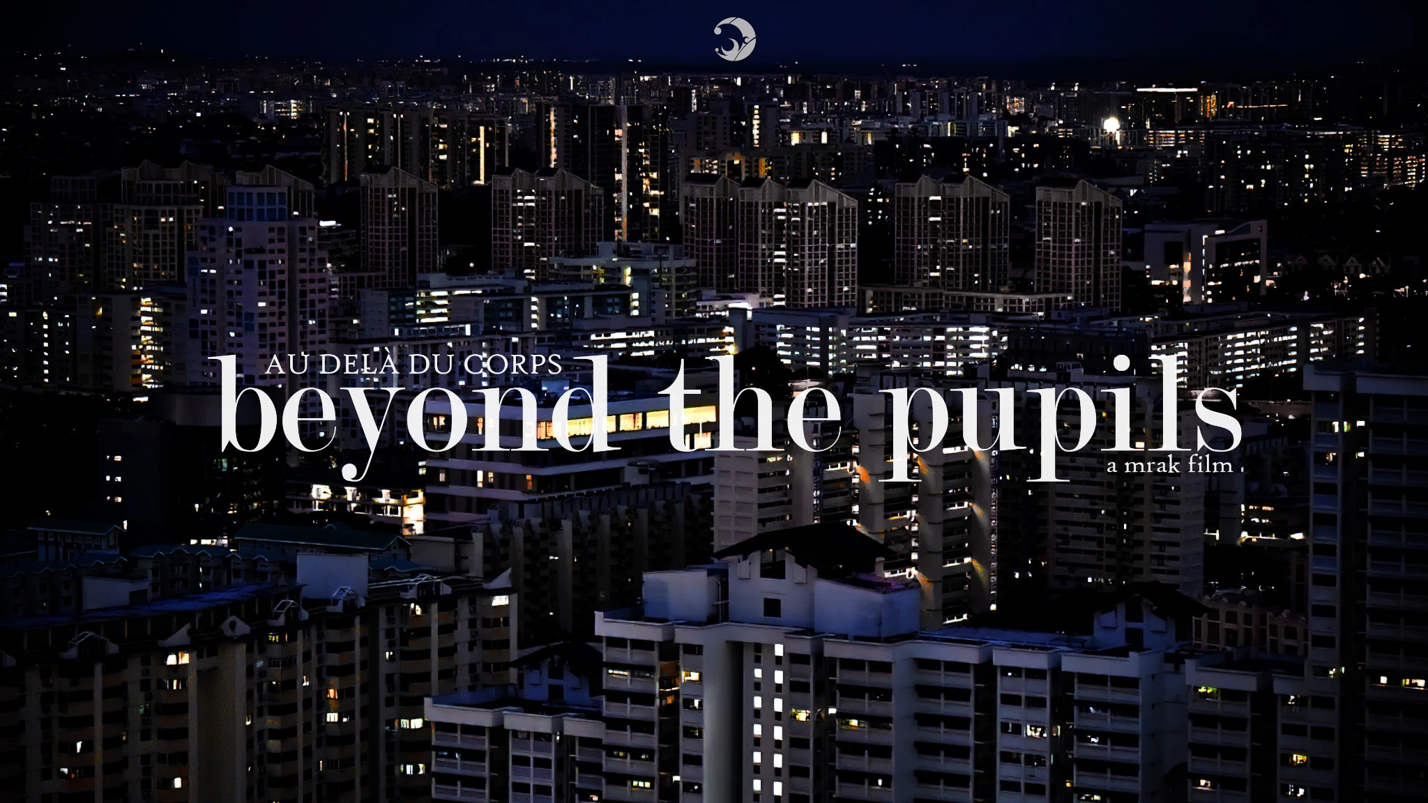 Au-delà du corps : une ville la nuit, sous le titre Beyond the pupils.